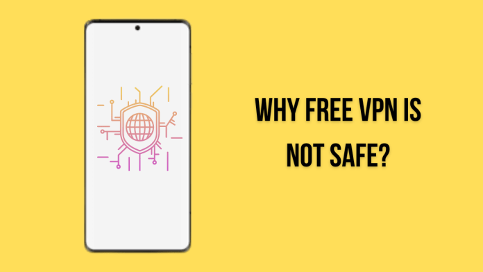 Why Free VPN is Not Safe