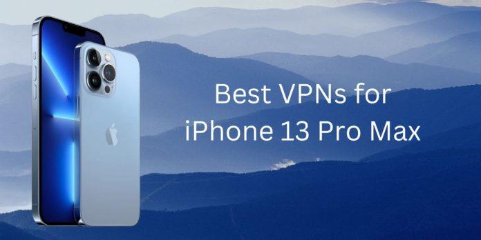 Best VPNs for iPhone 13 Pro Max