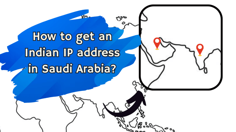 How to get an Indian IP address in Saudi Arabia